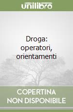 Droga: operatori, orientamenti libro