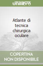 Atlante di tecnica chirurgica oculare libro