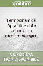 Termodinamica. Appunti e note ad indirizzo medico-biologico libro