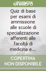 Quiz di base per esami di ammissione alle scuole di specializzazione afferenti alle facoltà di medicina e chirurgia