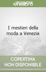 I mestieri della moda a Venezia