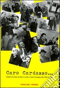 Caro Cardazzo... Lettere di artisti, scrittori e critici a Carlo Cardazzo dal 1933 al 1952 libro