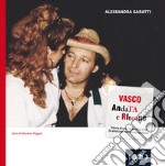 Vasco andata e ritorno. Storia di una una ragazzina che diventa amica della sua rockstar libro