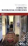 A sinistra in fondo al corridoio libro