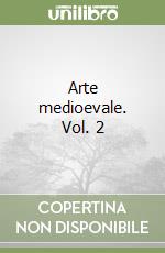 Arte medioevale. Vol. 2