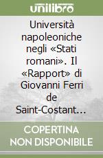 Università napoleoniche negli «Stati romani». Il «Rapport» di Giovanni Ferri de Saint-Costant sull'istruzione pubblica