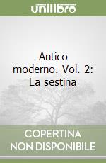 Antico moderno. Vol. 2: La sestina libro