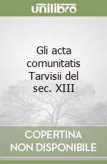 Gli acta comunitatis Tarvisii del sec. XIII