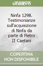 Ninfa 1298. Testimonianze sull'acquisizione di Ninfa da parte di Pietro II Caetani