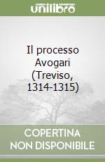 Il processo Avogari (Treviso, 1314-1315) libro