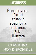 Nonsolovero. Pittori italiani e spagnoli a confronto. Ediz. illustrata libro