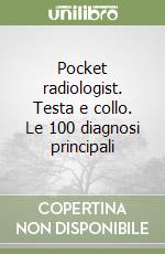 Pocket radiologist. Testa e collo. Le 100 diagnosi principali libro