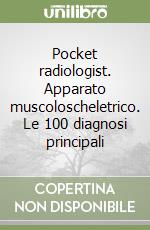 Pocket radiologist. Apparato muscoloscheletrico. Le 100 diagnosi principali