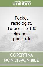 Pocket radiologist. Torace. Le 100 diagnosi principali libro