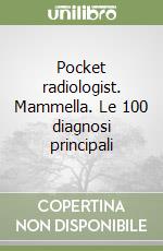 Pocket radiologist. Mammella. Le 100 diagnosi principali libro