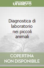 Diagnostica di laboratorio nei piccoli animali