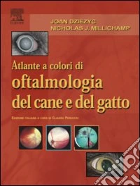 Atlante a colori di oftalmologia del cane e del gatto libro