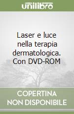 Laser e luce nella terapia dermatologica. Con DVD-ROM (1) libro