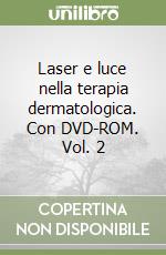 Laser e luce nella terapia dermatologica. Con DVD-ROM. Vol. 2 libro