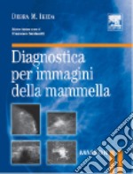 Diagnostica per immagini della mammella. Ediz. illustrata libro