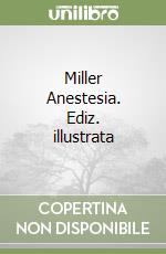 Miller Anestesia. Ediz. illustrata libro