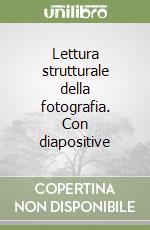 Lettura strutturale della fotografia. Con diapositive libro