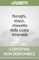 Nuraghi, stazzi, chiesette della costa Smeralda libro