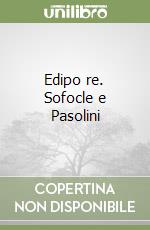 Edipo re. Sofocle e Pasolini