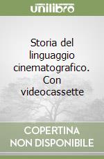 Storia del linguaggio cinematografico. Con videocassette