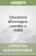 Educazione all'immagine: concetto e realtà libro