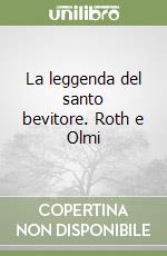 La leggenda del santo bevitore. Roth e Olmi