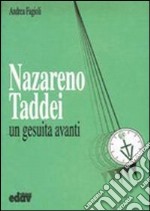 Nazareno Taddei. Un gesuita avanti libro