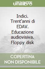 Indici. Trent'anni di EDAV. Educazione audiovisiva. Floppy disk libro