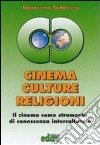 Cinema, culture, religioni. Il cinema come strumento di conoscenza interculturale libro di Taddei Nazareno