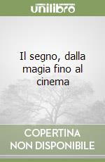 Il segno, dalla magia fino al cinema libro