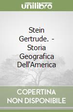 Stein Gertrude. - Storia Geografica Dell'America libro