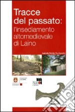 Tracce del passato. L'insediamento altomedievale di Laino