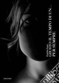 Giusto il tempo di un... per sempre libro