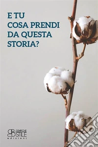 E tu cosa prendi da questa storia? libro