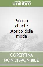 Piccolo atlante storico della moda libro