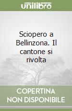 Sciopero a Bellinzona. Il cantone si rivolta libro