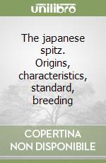 The japanese spitz. Origins, characteristics, standard, breeding libro