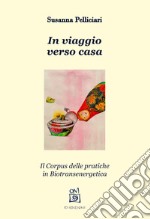 In viaggio verso casa. Il corpus delle pratiche in biotransenergetica