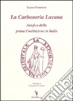 La Carboneria Lucana artefice della prima costituzione in Italia libro