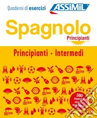 Spagnolo. Cofanetto Quaderni di esercizi. Principianti + Intermedi. Ediz. a spirale libro