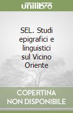 SEL. Studi epigrafici e linguistici sul Vicino Oriente (1)