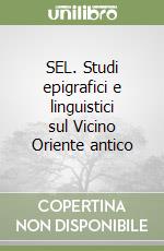 SEL. Studi epigrafici e linguistici sul Vicino Oriente antico (3) libro