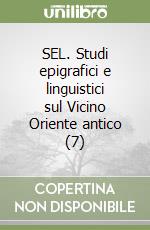 SEL. Studi epigrafici e linguistici sul Vicino Oriente antico (7)