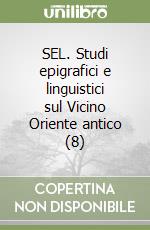 SEL. Studi epigrafici e linguistici sul Vicino Oriente antico (8) libro