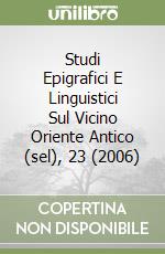 Studi Epigrafici E Linguistici Sul Vicino Oriente Antico (sel), 23 (2006) libro